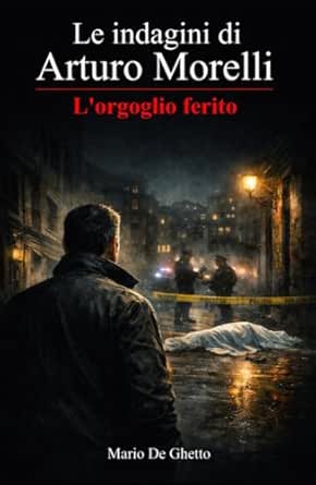 Copertina di Le indagini di Arturo Morelli - L’orgoglio ferito