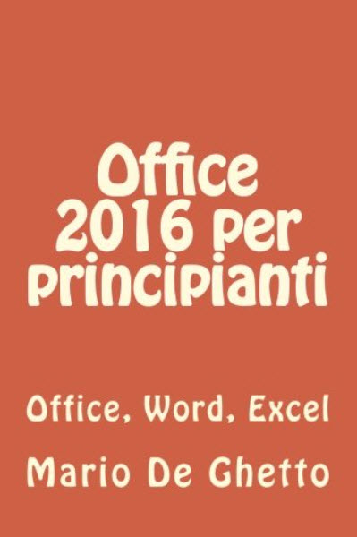 Copertina di Office 2016 per principianti di Mario De Ghetto